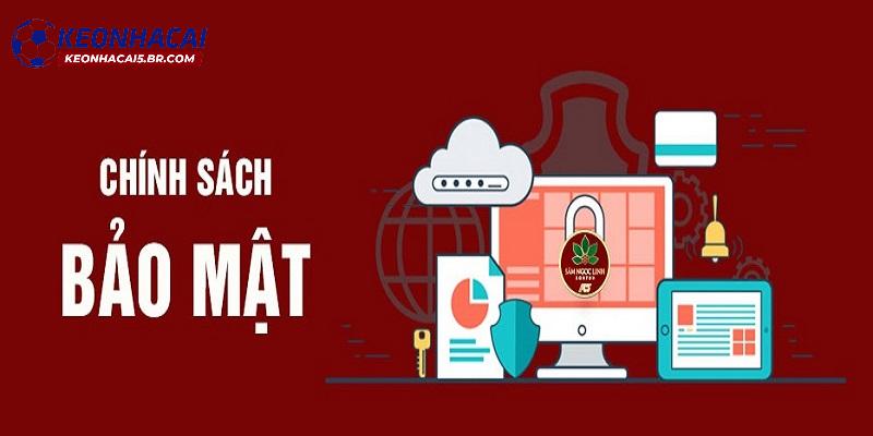 Quy định cần tuân thủ trong chính sách bảo mật keonhacai Quy định cần tuân thủ trong chính sách bảo mật keonhacai